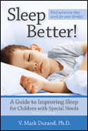 Sleep Better! A Guide to Improving Sleep for Children with Special Needs, Revised Edition