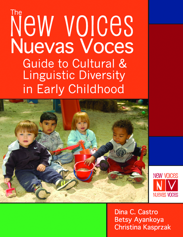 The New Voices ~ Nuevas Voces Guide to Cultural and Linguistic Diversity in Early Childhood